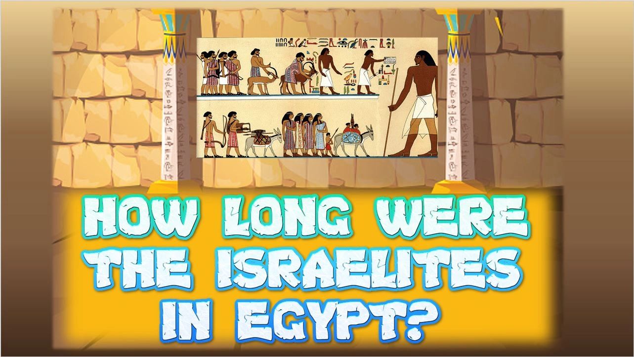 How Long Were the Israelites in Egypt?